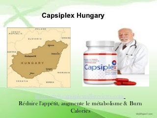 Capsiplex Hungary




      http://www.capsiplexpillsreviews.com
Réduire l'appétit, augmente le métabolisme & Burn
                      Calories
 