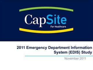 2011 Emergency Department Information
                 System (EDIS) Study
                       November 2011
 