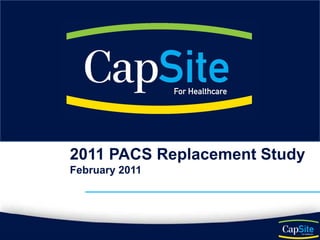 2011 PACS Replacement Study
February 2011
 
