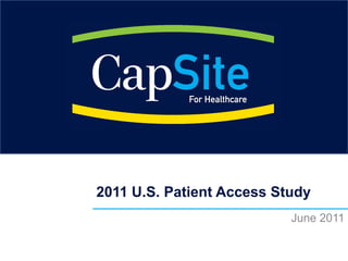 2011 U.S. Patient Access Study
                           June 2011
 