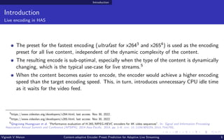 Introduction
Introduction
Live encoding in HAS
The preset for the fastest encoding (ultrafast for x2643 and x2654) is used...