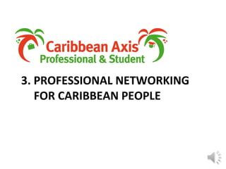 3. PROFESSIONAL NETWORKING FOR CARIBBEAN PEOPLE 