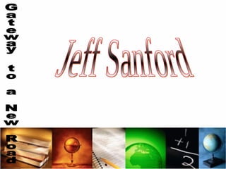 Gateway to a New Road Jeff Sanford 