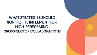 Strategies for High-Impact Cross Sector Collaboration