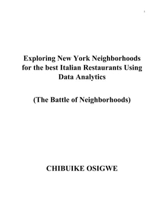 i
Exploring New York Neighborhoods
for the best Italian Restaurants Using
Data Analytics
(The Battle of Neighborhoods)
CHI...