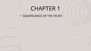 CHAPTER 1
? SIGNIFICANCE OF THE STUDY
 