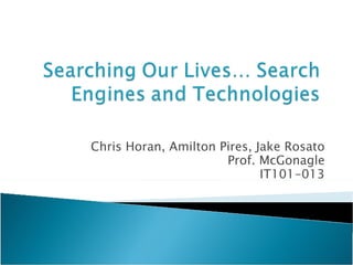 Chris Horan, Amilton Pires, Jake Rosato Prof. McGonagle IT101-013 