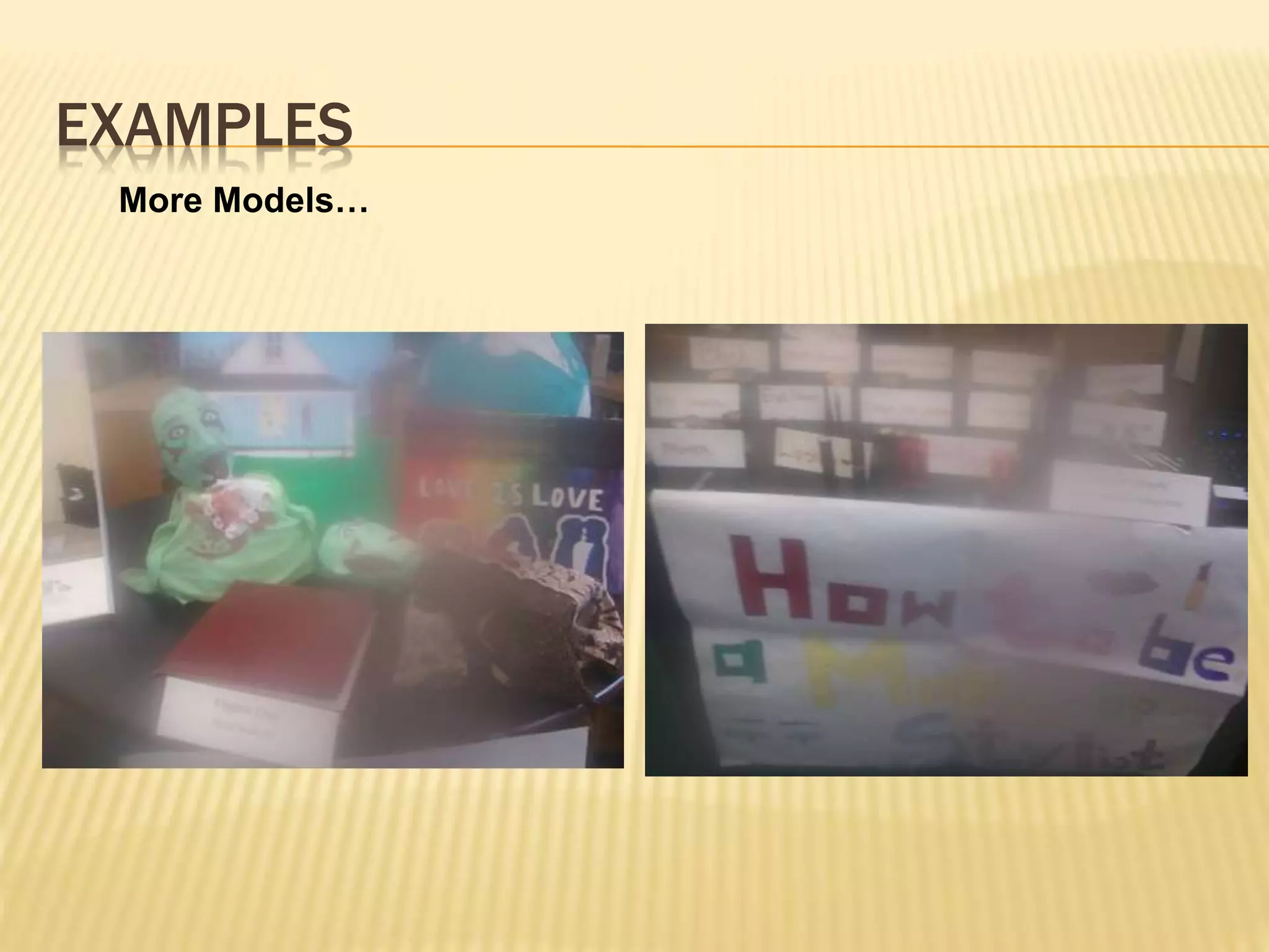 EXAMPLES
More Models…
 