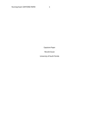 Running head: CAPSTONE PAPER 1
Capstone Paper
Niccole Couse
University of South Florida
 
