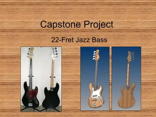 Capstone Project 22-Fret Jazz Bass 