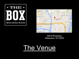 The Venue
628 N Broadway
Milwaukee, WI 53202
 