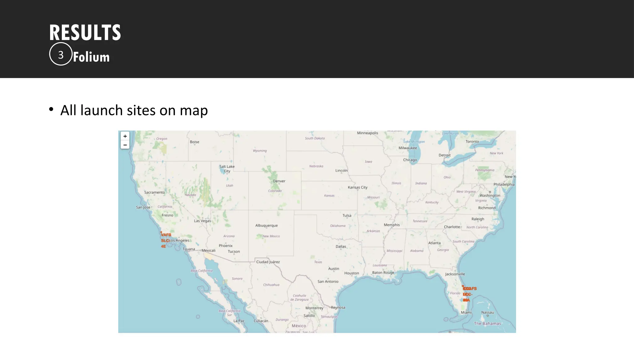 Outline
• All launch sites on map
RESULTS
Folium
3
 