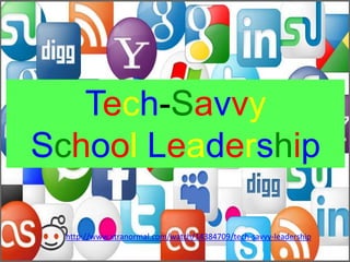 Tech-Savvy
School Leadership
http://www.xtranormal.com/watch/14384709/tech-savvy-leadership
 