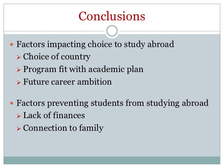 reasons students choose to study abroad Student study abroad topics: study abroad, student pages: 4 (1156 words) published: april 9, 2011 many students choose to attend schools or universities outside their home countries why do. reasons students choose to study abroad Student study abroad topics: study abroad, student pages: 4 (1156 words) published: april 9, 2011 many students choose to attend schools or universities outside their home countries why do.