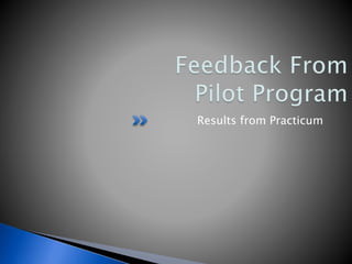 Results from Practicum
 