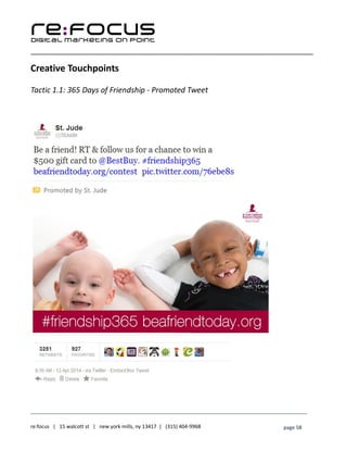 ____________________________________________________________________________________________________
___________________________________________________________________________
re:focus | 15 walcott st | new york mills, ny 13417 | (315) 404-9968 page 58
Creative Touchpoints
Tactic 1.1: 365 Days of Friendship - Promoted Tweet
 