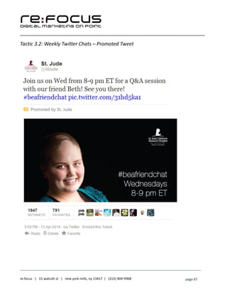 ____________________________________________________________________________________________________
___________________________________________________________________________
re:focus | 15 walcott st | new york mills, ny 13417 | (315) 404-9968 page 67
Tactic 3.2: Weekly Twitter Chats – Promoted Tweet
 