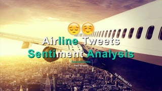 General Assembly
Data Science
Airline Tweets
Sentiment Analysis
 