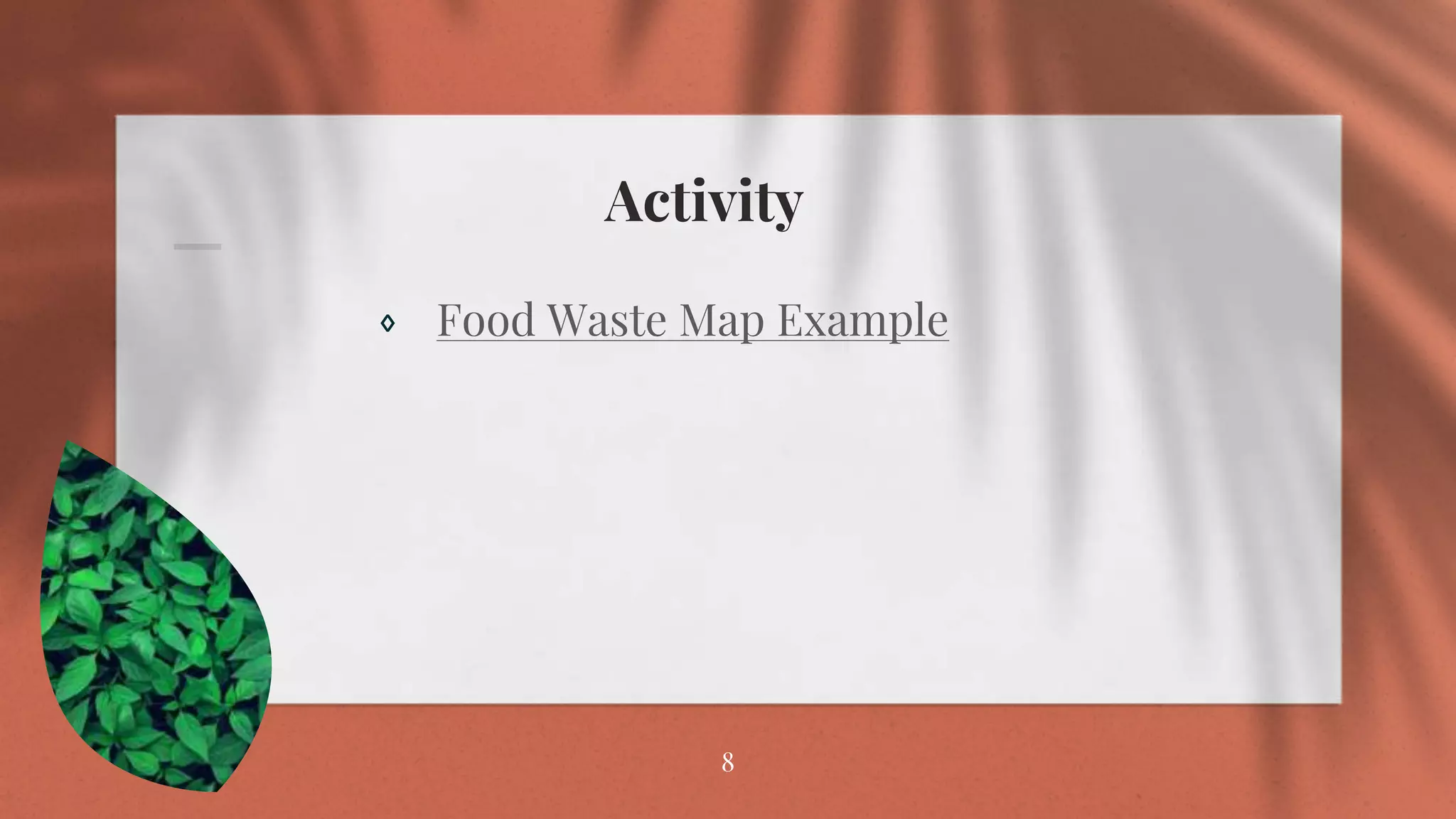 Activity
⋄ Food Waste Map Example
8
 