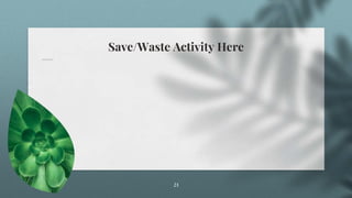 Save/Waste Activity Here
21
 