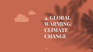 4. GLOBAL
WARMING/
CLIMATE
CHANGE
38
 