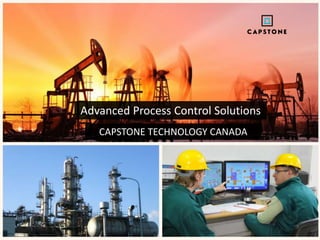 1
CAPSTONE TECHNOLOGY CANADA
Advanced Process Control Solutions
 