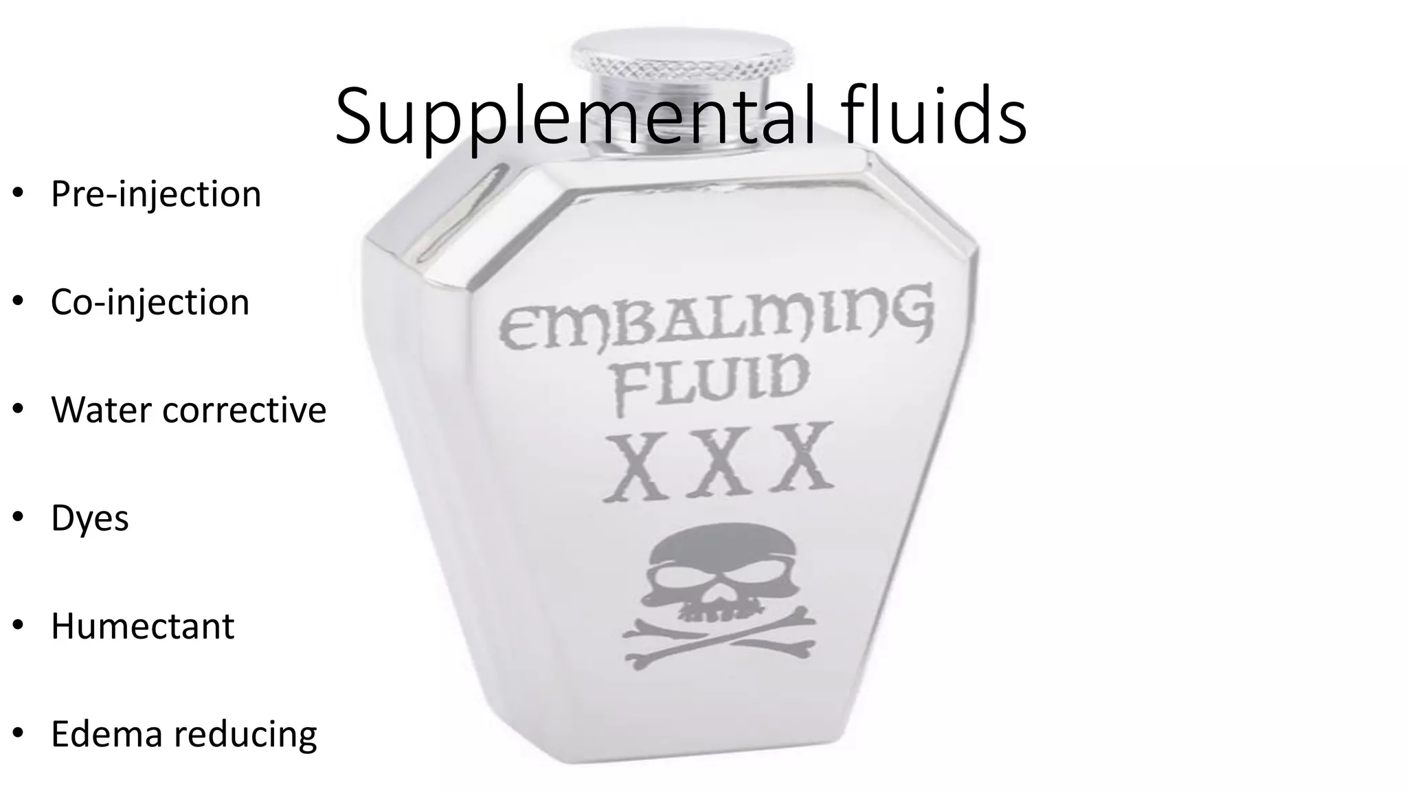 Supplemental fluids
• Pre-injection
• Co-injection
• Water corrective
• Dyes
• Humectant
• Edema reducing
 