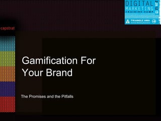 Gamification For Your Brand ,[object Object]