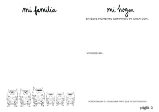 página 2
PODÉS DIBUJAR TU CASA O UNA PARTE QUE TE GUSTE MUCHO
 