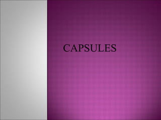 CAPSULES
 