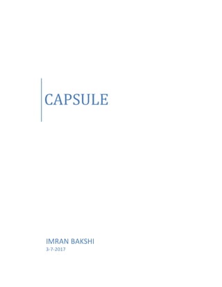 CAPSULE
IMRAN BAKSHI
3-7-2017
 