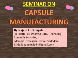 SEMINAR ON
1
By:Rajesh L. Dumpala
(B.Pharm, M. Pharm.) PhD. ( Pursuing)
Research Scientist,
Alembic Research Centre. Vadodara
E.Mail:-rdumpala64@gmail.com
 