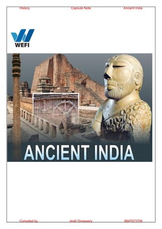 History Capsule Note Ancient India
Compiled by shafi Omassery 9847073756
Capsule Notes for Quick Revision
 