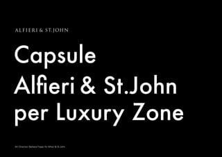 Capsule
Alfieri & St.John
per Luxury Zone	
Art Direction Barbara Frappi for Alfieri & St.John
 