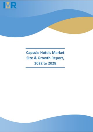 Capsule Hotels Market
Size & Growth Report,
2022 to 2028
 