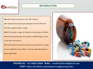 PHONE NO. - +91 9896156060 MAIL - medirinpharma@gmail.com
VISIT- https://medirin.com/product-category/capsules
INTRODUCTIO...