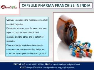 PHONE NO. - +91 9896156060 MAIL - medirinpharma@gmail.com
VISIT- https://medirin.com/product-category/capsules
CAPSULE PHA...
