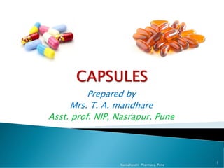Prepared by
Mrs. T. A. mandhare
Asst. prof. NIP, Nasrapur, Pune
1
Navsahyadri Pharmacy, Pune
 