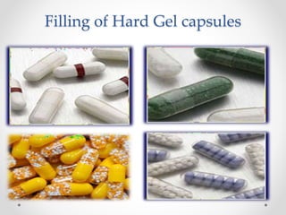 Filling of Hard Gel capsules
 