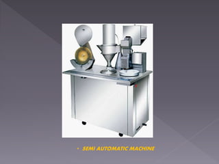 • SEMI AUTOMATIC MACHINE
 