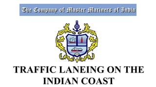 TRAFFIC LANEING ON THE
INDIAN COAST
 