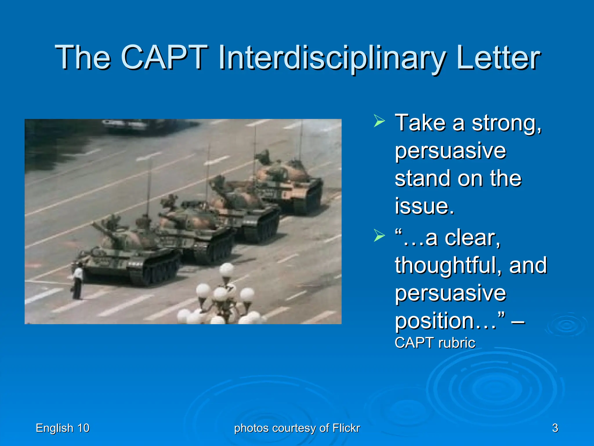 The CAPT Interdisciplinary Letter Take a strong, persuasive stand on the issue. “… a clear, thoughtful, and persuasive position…” – CAPT rubric 
