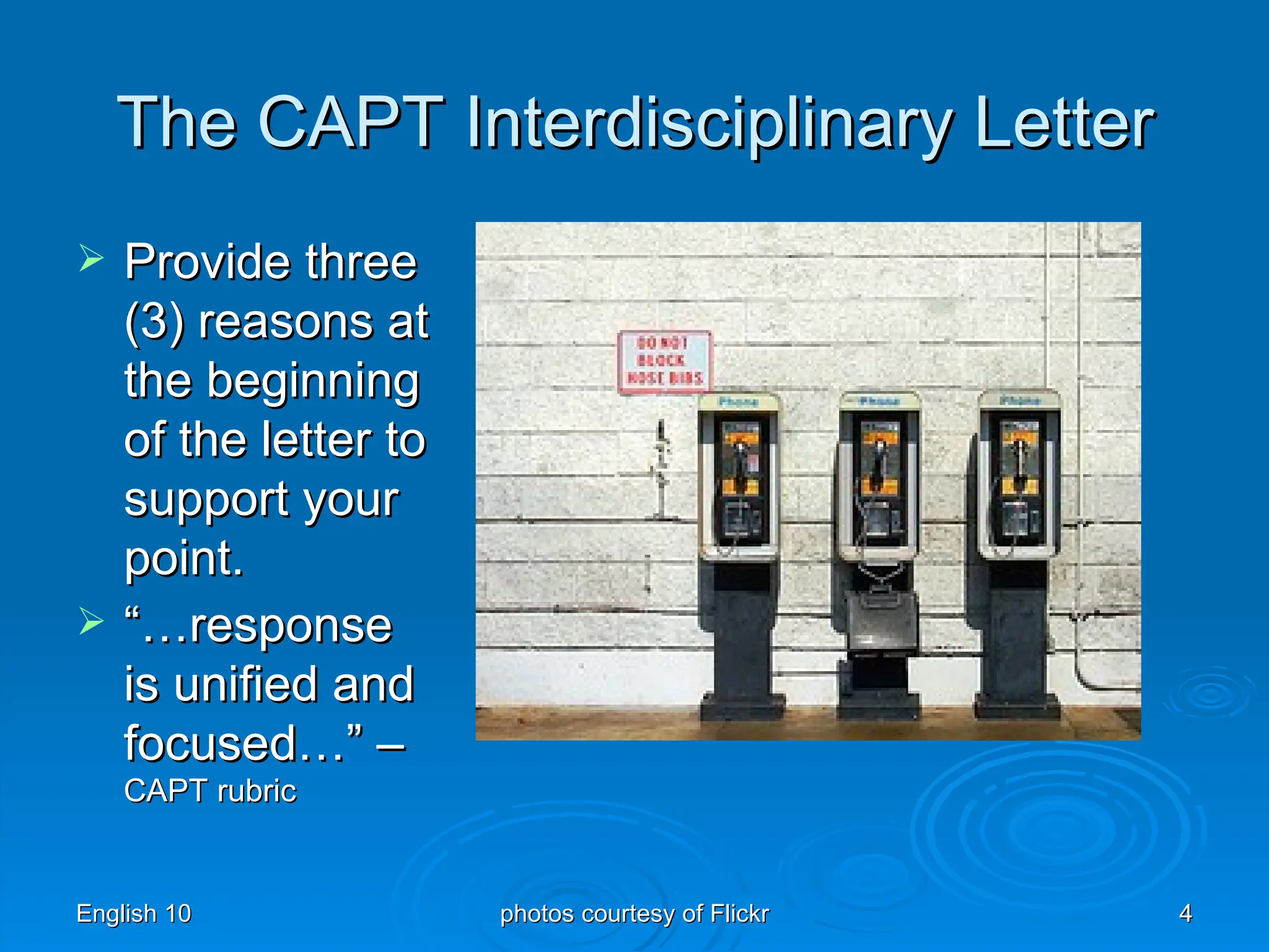 The CAPT Interdisciplinary Letter Provide three (3) reasons at the beginning of the letter to support your point. “… response is unified and focused…” – CAPT rubric 