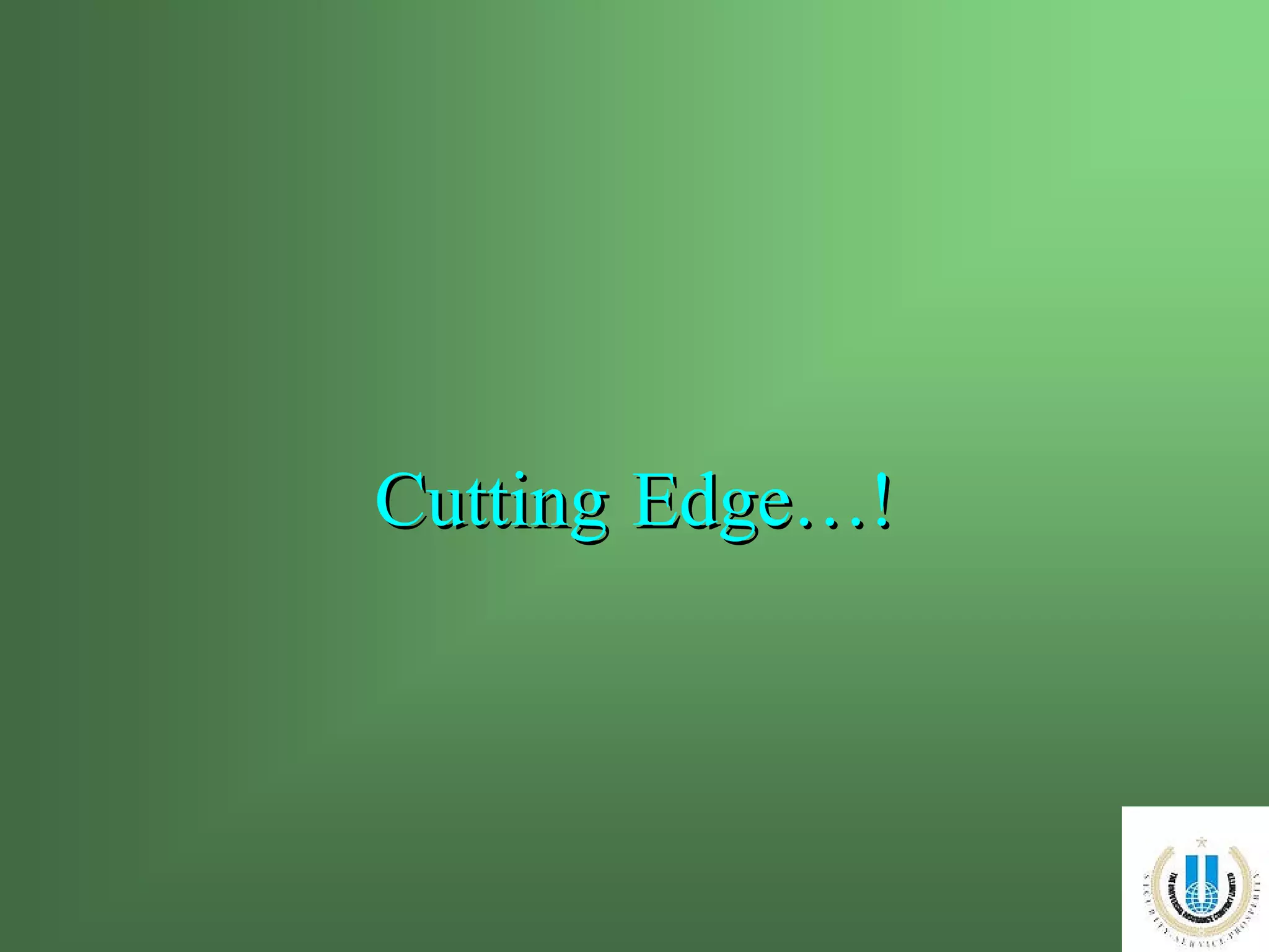 CUTTING EDGE… ! Cutting   Edge…! 