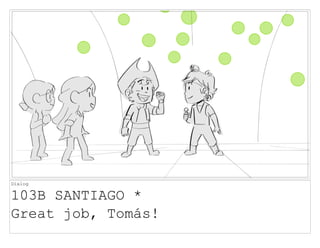 Dialog
103B SANTIAGO *
Great job, Tomás!
 