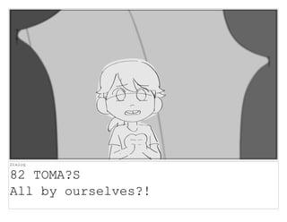 Dialog
82 TOMA?S
All by ourselves?!
 