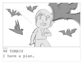 Dialog
98 TOMA?S
I have a plan.
 