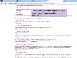 Dates, vacants, quantitat de persones que
poden accedir a aquestes places
solicitades.
 