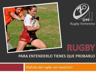 Rugby Femenino




PARA ENTENDERLO TIENES QUE PROBARLO

   Disfruta del rugby con nosotras!
 