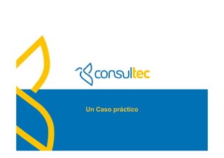 Un Caso práctico 
 